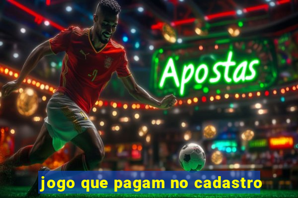 jogo que pagam no cadastro